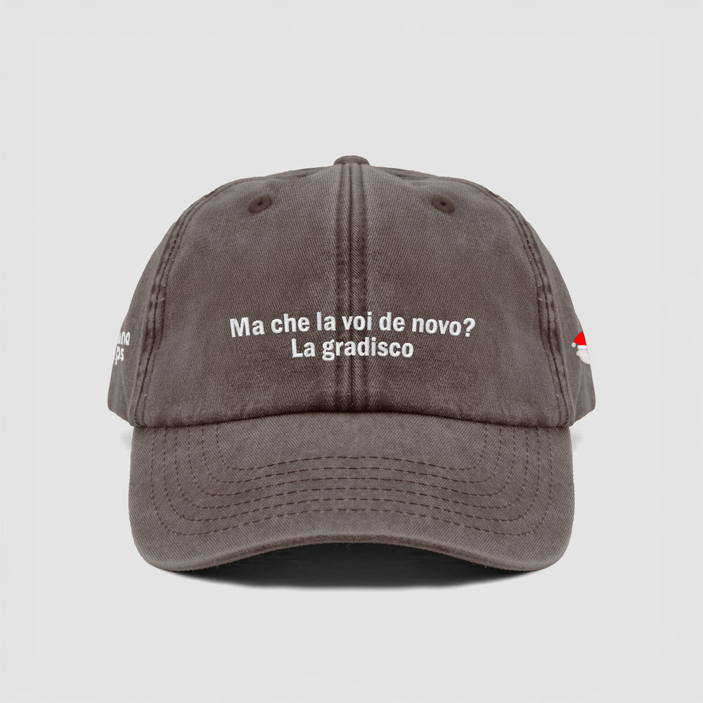 Cappellino vintage "Ma che la voi de novo? La gradisco"