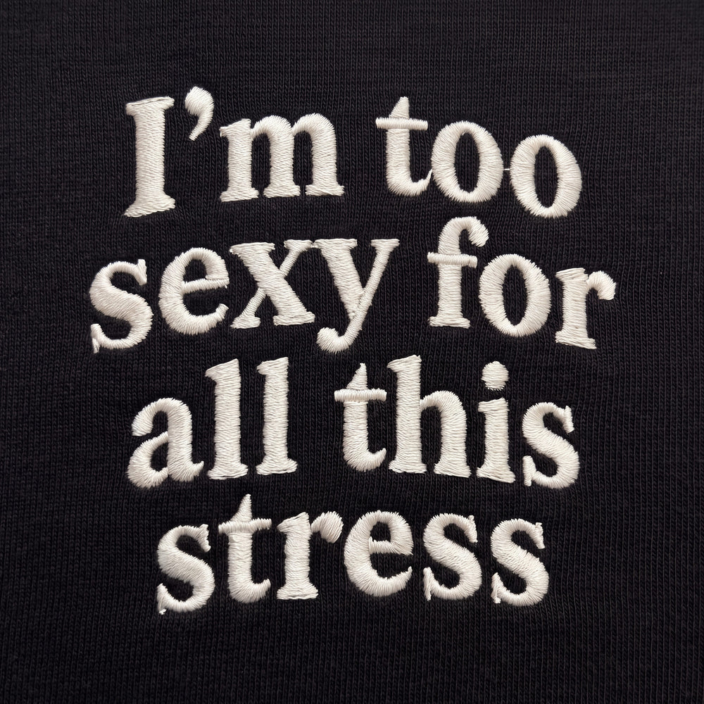 Felpa I'm too sexy for all this stress Nero - dettaglio ricamo