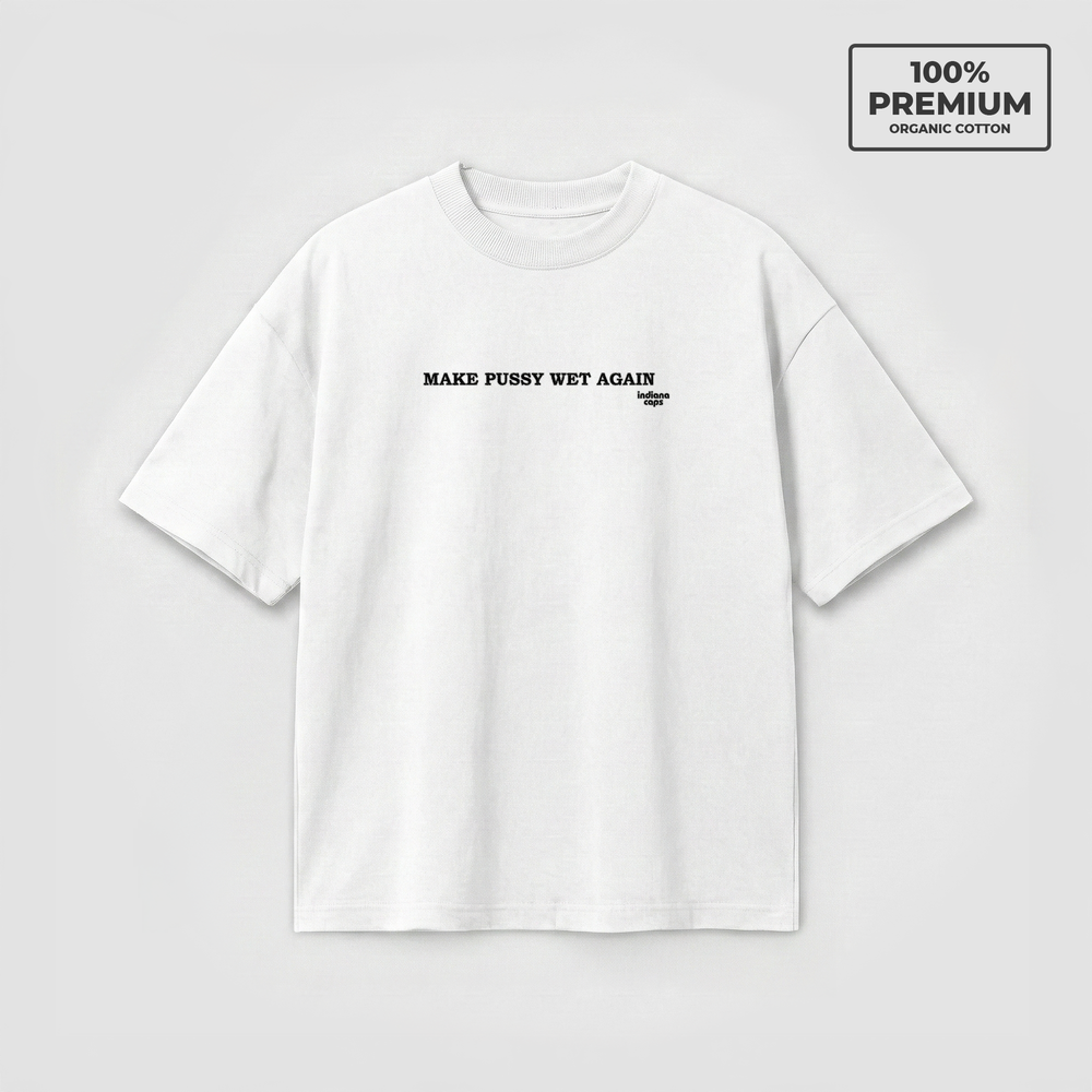 T-Shirt Oversize "Make Pussy Wet Again"