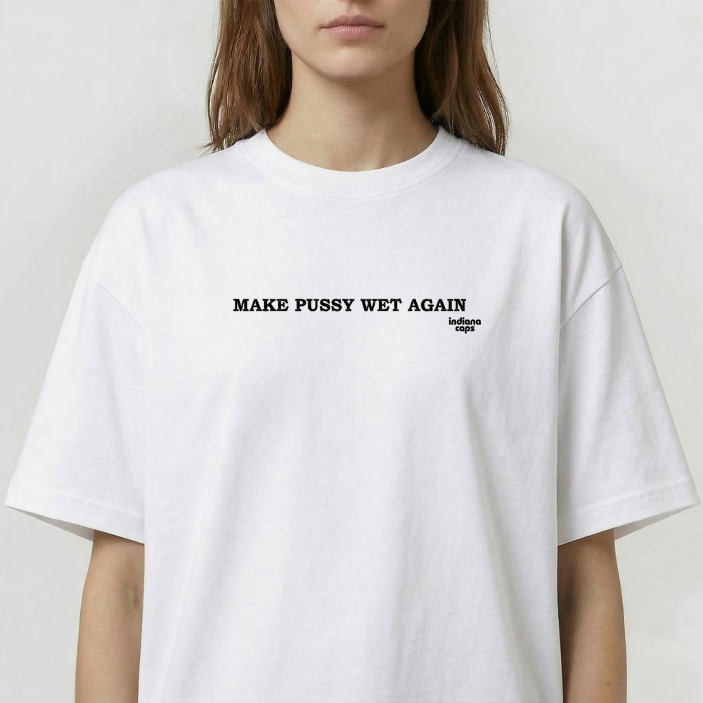 T-Shirt Oversize "Make Pussy Wet Again"
