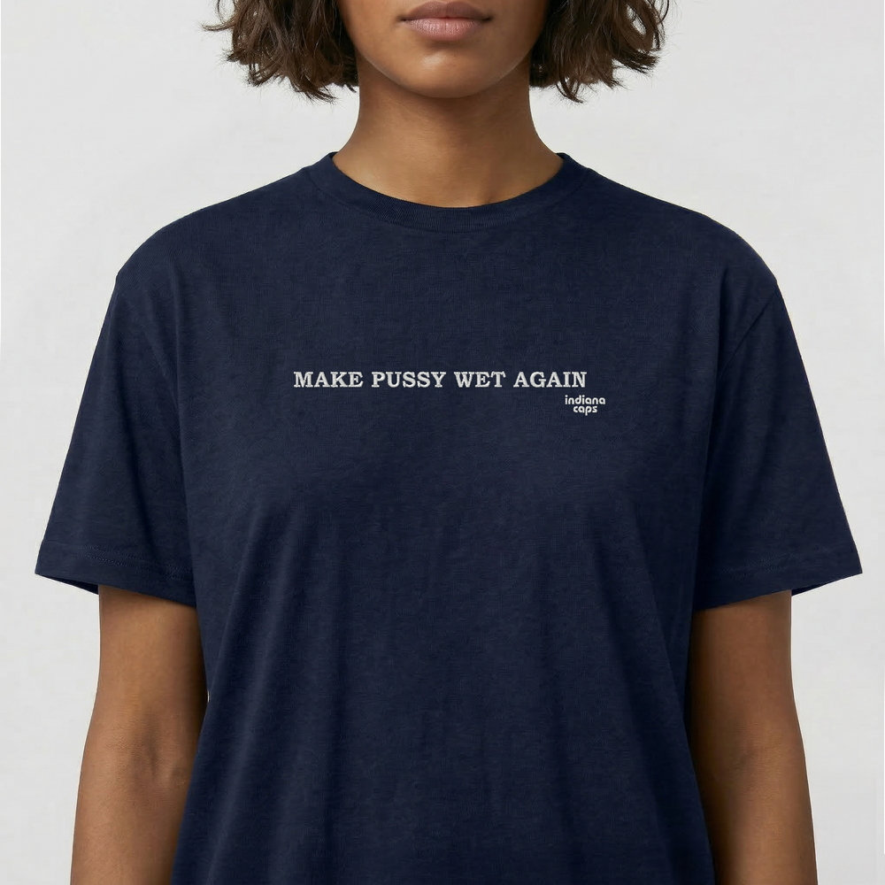 T-Shirt "Make Pussy Wet Again"