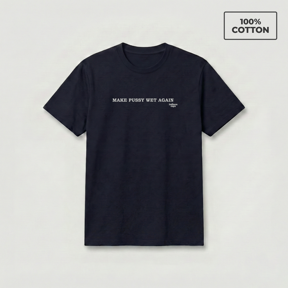 T-Shirt "Make Pussy Wet Again"