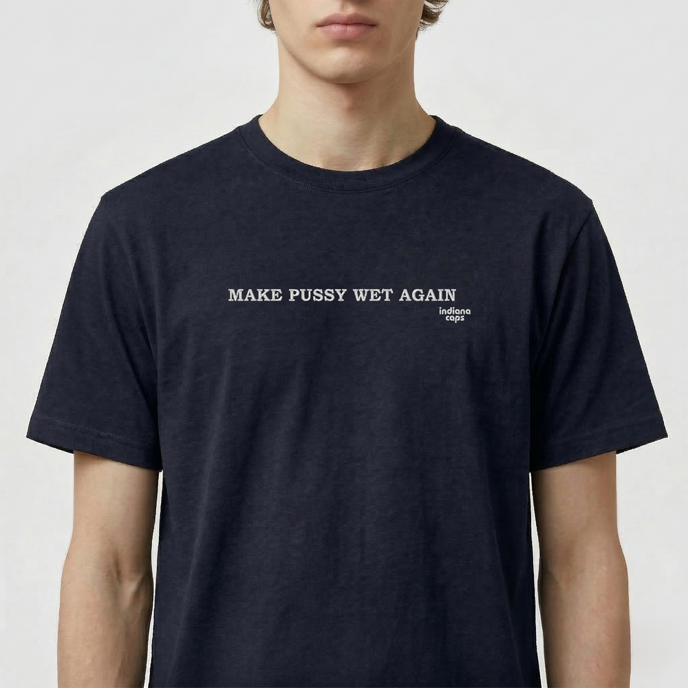 T-Shirt "Make Pussy Wet Again"