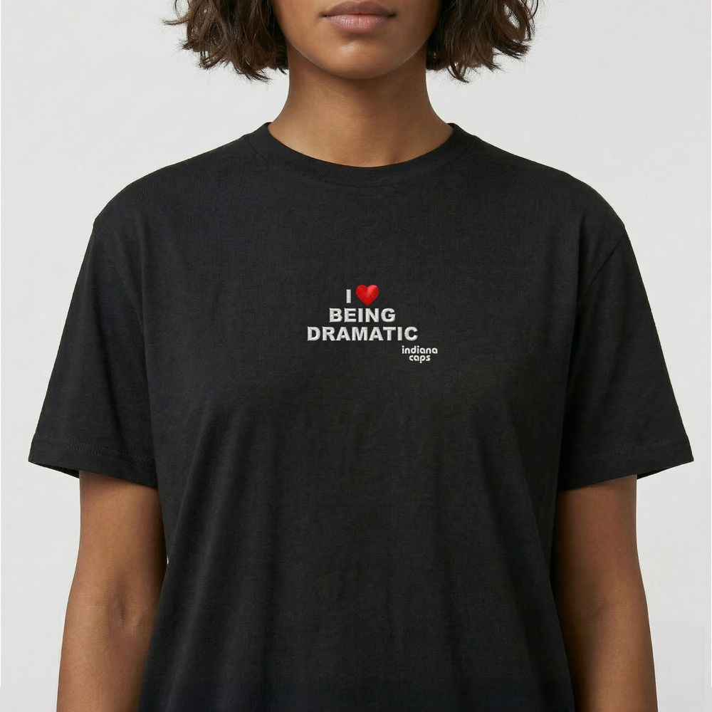 T-Shirt "I LOVE BEING DRAMATIC"