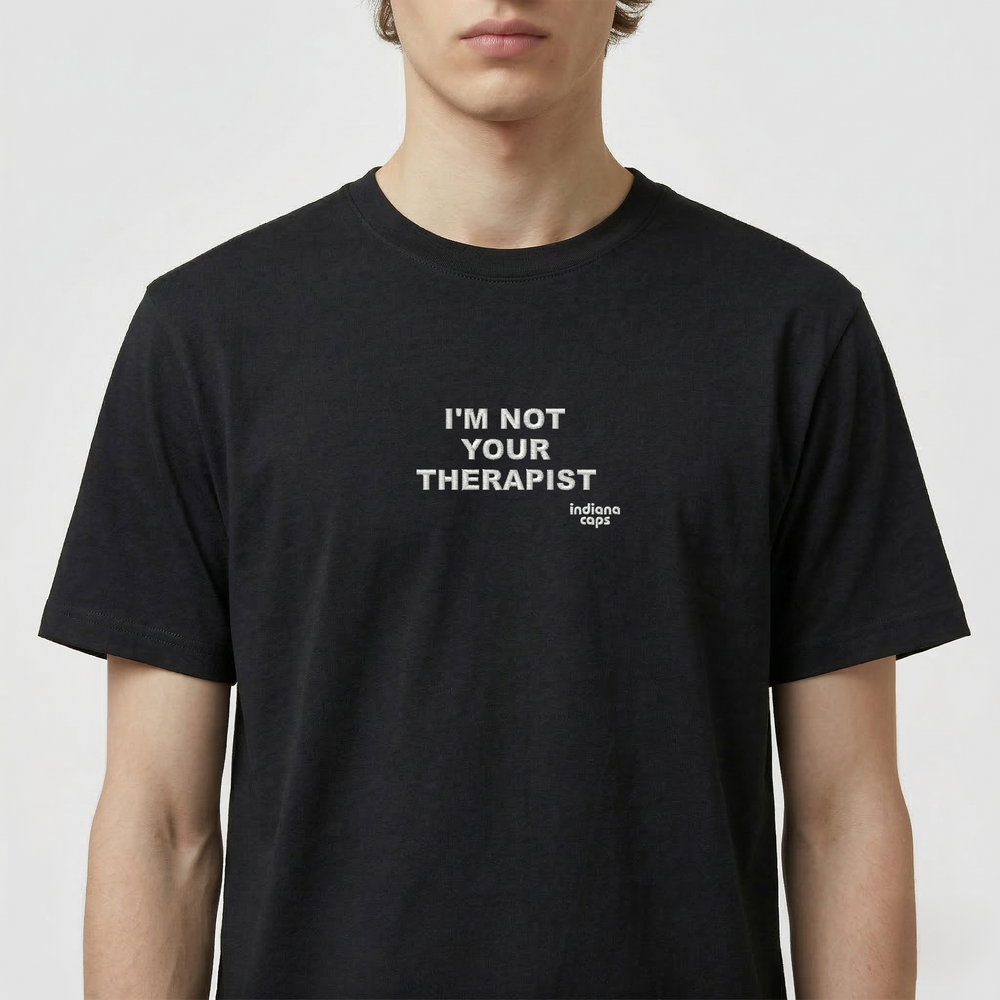 T-Shirt "I'm not your Therapist"