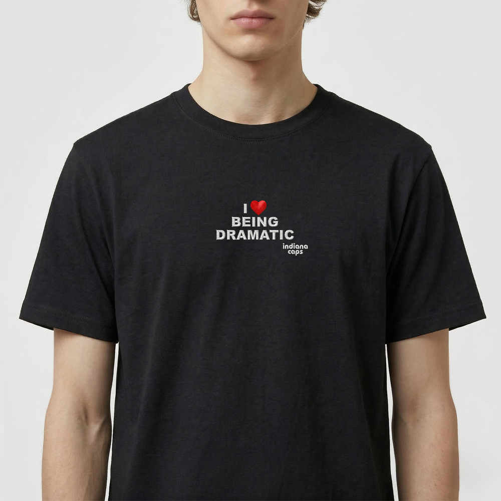 T-Shirt "I LOVE BEING DRAMATIC"